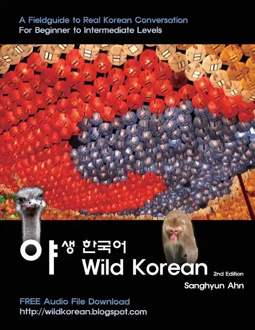 Wild Korean: A Fieldguide to Real Korean Conversation - Paperback