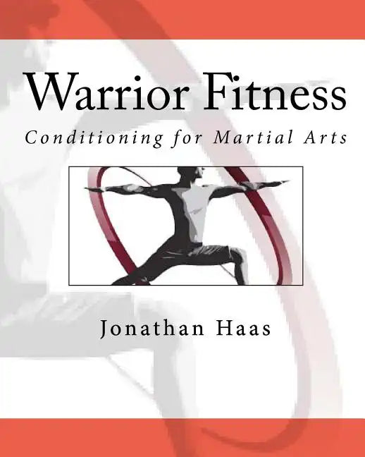 Warrior Fitness: Conditioning for Martial Arts - Paperback
