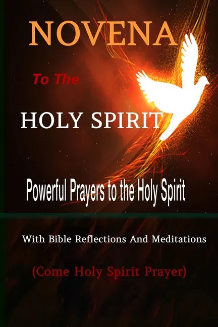 Novena to the Holy Spirit Powerful Prayers to the Holy Spirit with Bible Reflections and Meditations (Come Holy Spirit Prayer) - Paperback