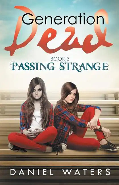 Generation Dead Book 3: Passing Strange - Paperback