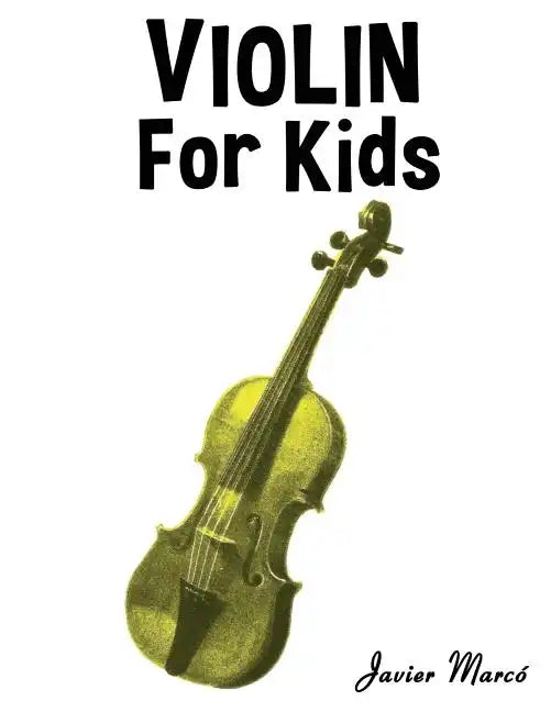 Violin for Kids: Christmas Carols, Classical Music, Nursery Rhymes, Traditional & Folk Songs! - Paperback