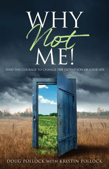 Why Not Me!: Find the Courage to Change the Definition of Your Life - Paperback