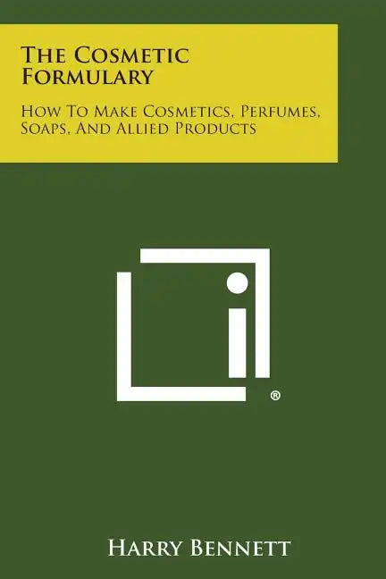 The Cosmetic Formulary: How to Make Cosmetics, Perfumes, Soaps, and Allied Products - Paperback