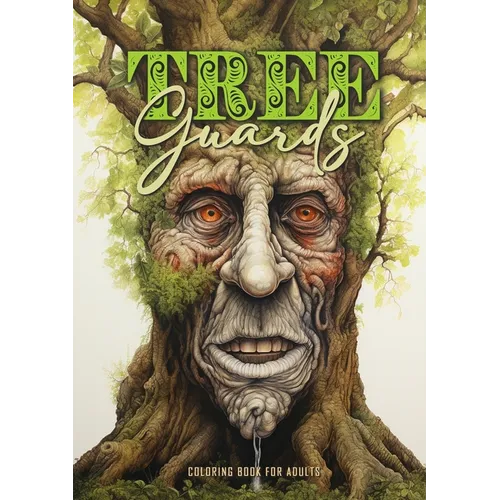 Tree Guards Coloring Book for Adults: Trees Coloring Book Grayscale Tree Coloring Book for Adults fantasy forest wodden faces coloring book portraits - Paperback