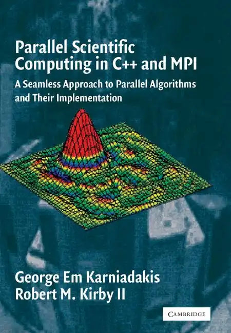Parallel Scientific Computing in C++ and Mpi: A Seamless Approach to Parallel Algorithms and Their Implementation - Paperback