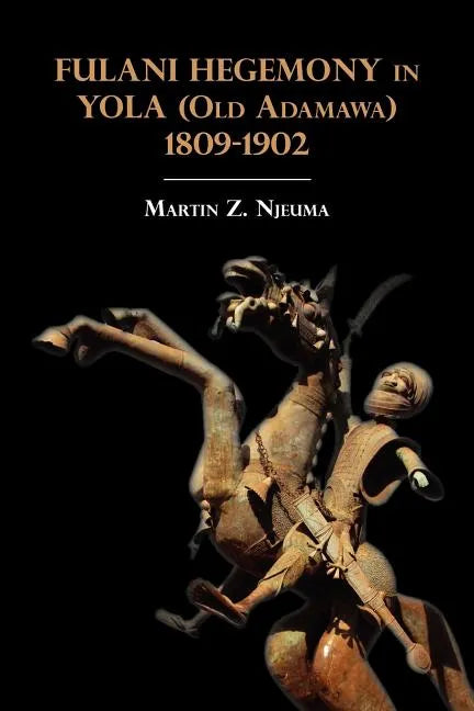 Fulani Hegemony in Yola (Old Adamawa) 1809-1902 - Paperback