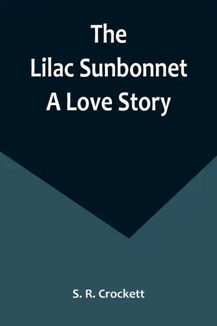 The Lilac Sunbonnet: A Love Story - Paperback