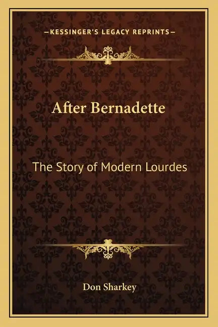 After Bernadette: The Story of Modern Lourdes - Paperback