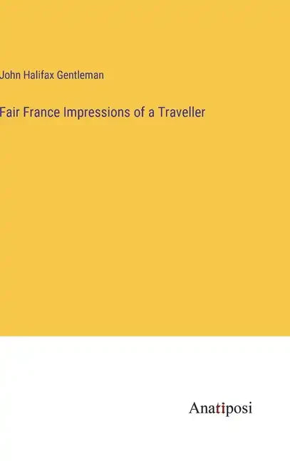 Fair France Impressions of a Traveller - Hardcover