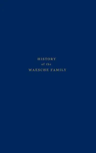 History of the Waesche Family - Hardcover