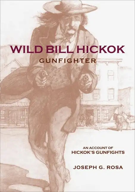 Wild Bill Hickok, Gunfighter: A Trading Post on the Upper Missouri - Paperback