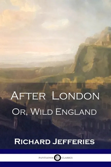 After London: Or, Wild England - A Victorian Classic of Post-Apocalyptic Science Fiction - Paperback