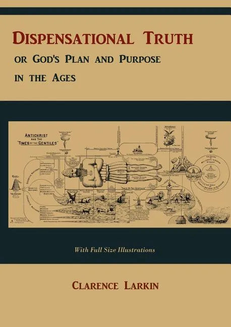 Dispensational Truth [with Full Size Illustrations], or God's Plan and Purpose in the Ages - Paperback