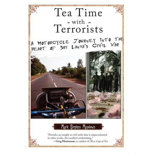 Tea Time with Terrorists: A Motorcycle Journey into the Heart of Sri Lanka's Civil War - Paperback