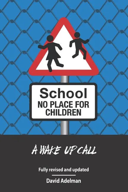 School - No Place For Children: A Wake-Up Call - Paperback