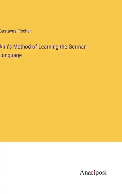 Ahn's Method of Learning the German Language - Hardcover
