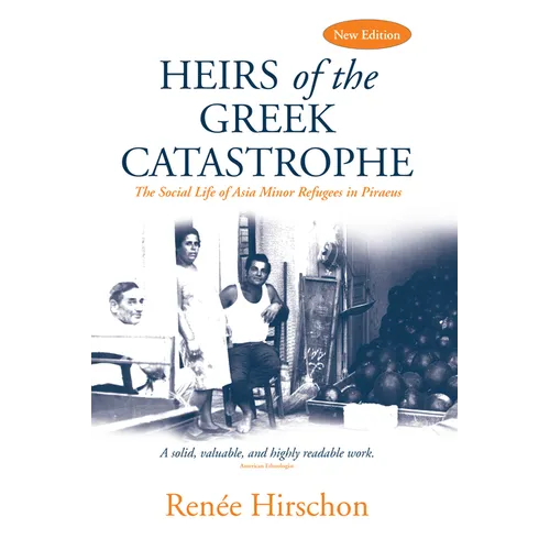 Heirs of the Greek Catastrophe: The Social Life of Asia Minor Refugees in Piraeus - Paperback