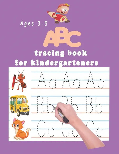 ABC tracing book for kindergartners: The Alphabet: Preschool Practice Handwriting Workbook: Pre K, Kindergarten and Kids Ages 3-5 Reading And Writing - Paperback
