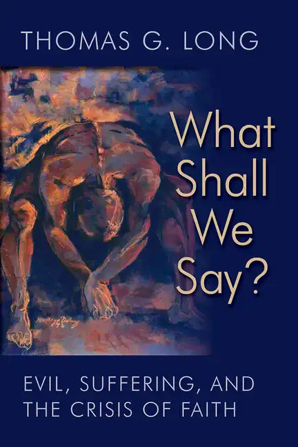 What Shall We Say?: Evil, Suffering, and the Crisis of Faith - Paperback