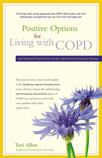 Positive Options for Living with COPD: Self-Help and Treatment for Chronic Obstructive Pulmonary Disease - Paperback