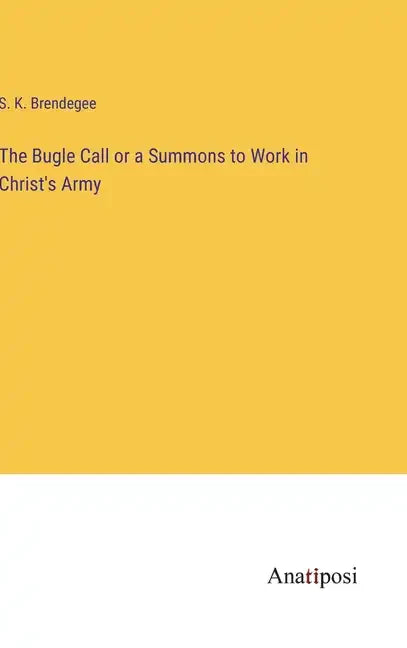 The Bugle Call or a Summons to Work in Christ's Army - Hardcover