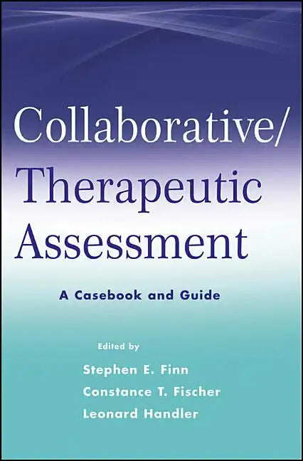 Collaborative / Therapeutic Assessment: A Casebook and Guide - Paperback