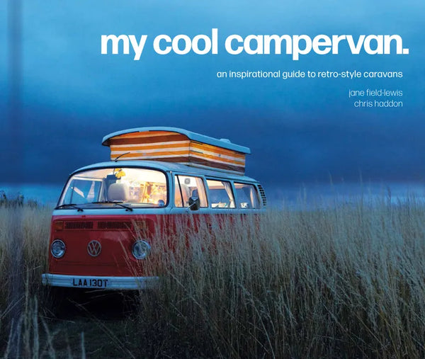 My Cool Campervan: An Inspirational Guide to Retro-Style Campervans - Hardcover