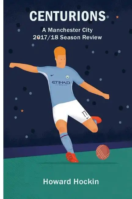 Centurions: A Manchester City 2017/18 Season Review - Paperback
