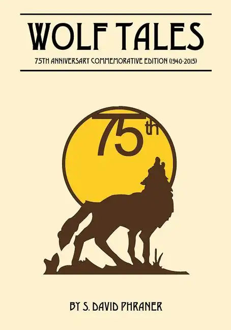 Wolf Tales: 75TH ANNIVERSARY COMMEMORATIVE EDITION (c) (1940-2015) - Paperback