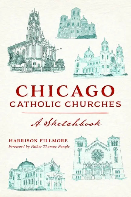 Chicago Catholic Churches: A Sketchbook - Paperback