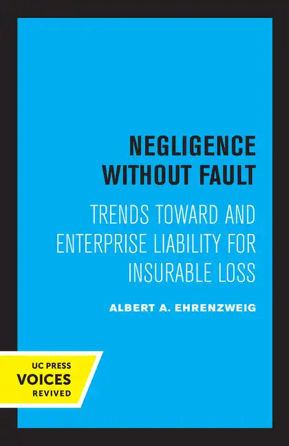 Negligence Without Fault: Trends Toward and Enterprise Liability for Insurable Loss - Paperback