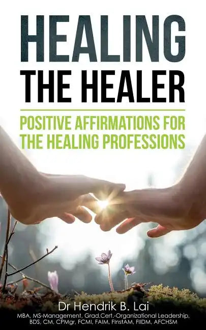 Healing the Healer: Positive Affirmations for the Healing Professions - Paperback