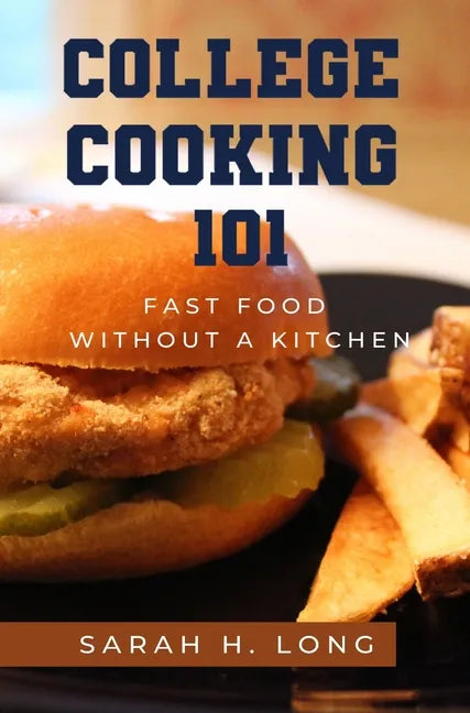 College Cooking 101: Fast Food Without a Kitchen - Hardcover