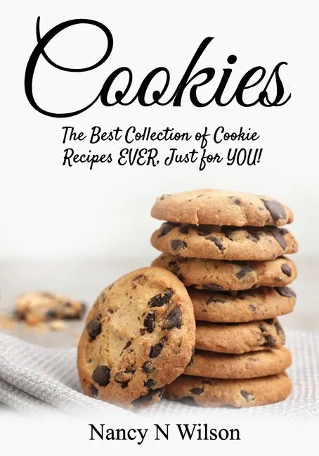 Cookies!: The Best Collection of Cookie Recipes EVER! Just for YOU! - Paperback