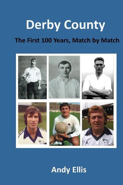 Derby County - The First 100 Years: Match by Match - Paperback