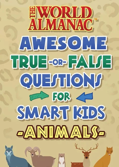 The World Almanac Awesome True-Or-False Questions for Smart Kids: Animals - Hardcover