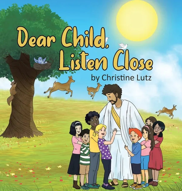 Dear Child, Listen Close - Hardcover