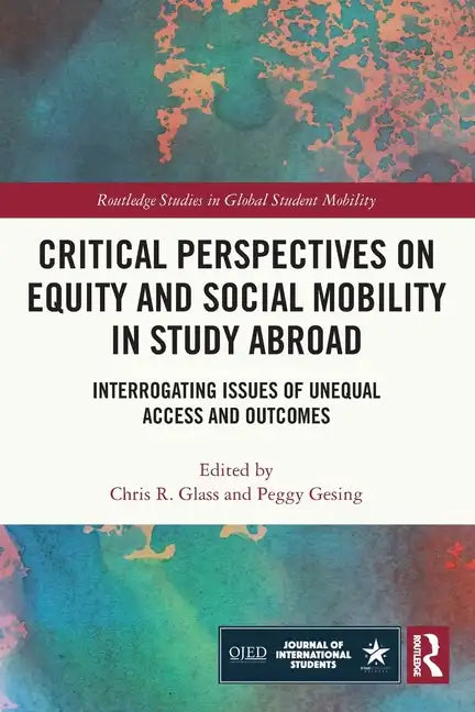 Critical Perspectives on Equity and Social Mobility in Study Abroad: Interrogating Issues of Unequal Access and Outcomes - Paperback