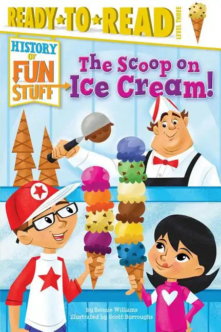 The Scoop on Ice Cream!: Ready-To-Read Level 3 - Paperback