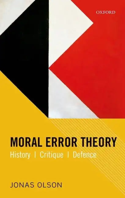 Moral Error Theory: History, Critique, Defence - Hardcover