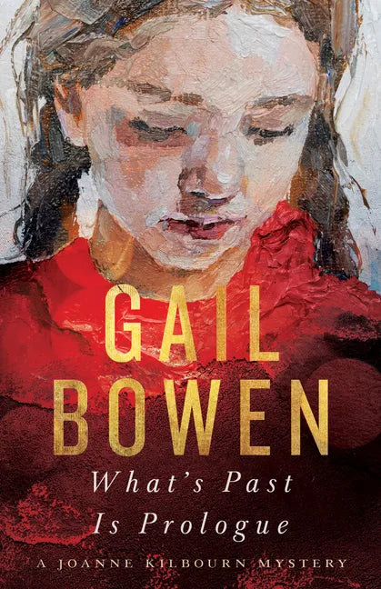 What's Past Is Prologue: A Joanne Kilbourn Mystery - Hardcover