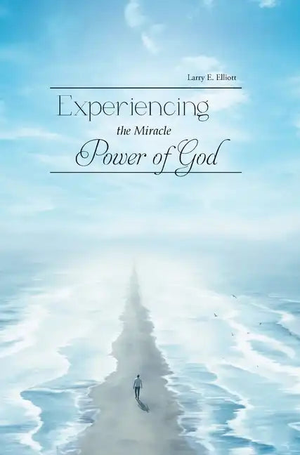 Experiencing the Miracle Power of God - Hardcover