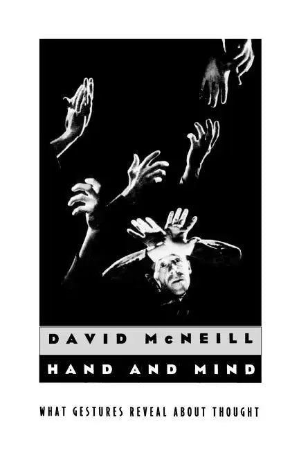 Hand and Mind: What Gestures Reveal about Thought - Paperback