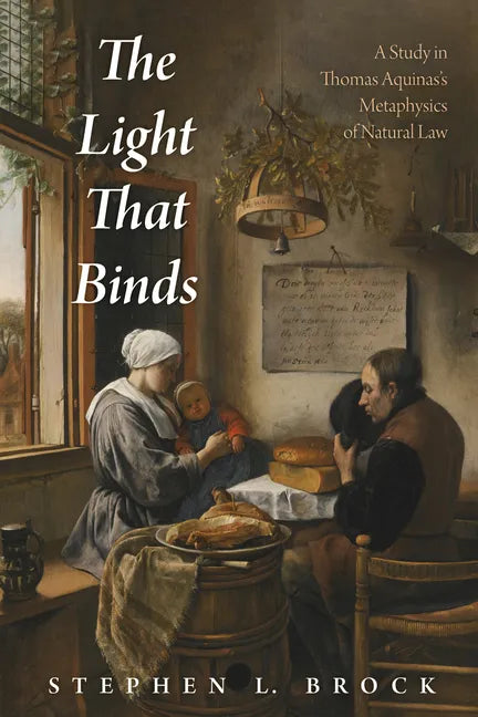 The Light That Binds: A Study in Thomas Aquinas's Metaphysics of Natural Law - Paperback