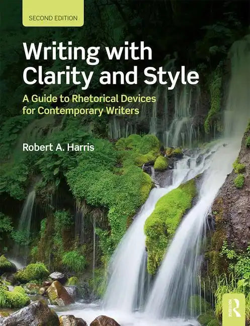Writing with Clarity and Style: A Guide to Rhetorical Devices for Contemporary Writers - Paperback