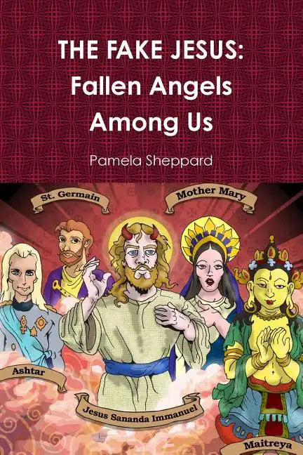 The Fake Jesus: Fallen Angels Among Us - Paperback
