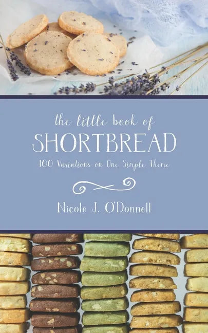 The Little Book of Shortbread: 100 Variations on One Simple Theme - Paperback