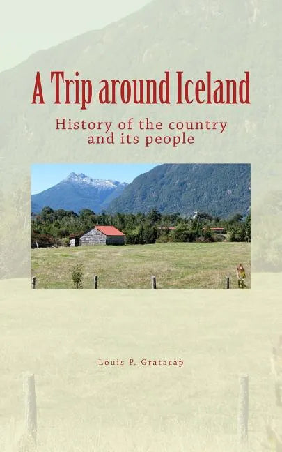 A Trip around Iceland: History of the country and its people - Paperback
