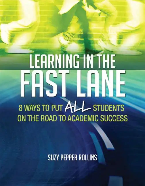 Learning in the Fast Lane: 8 Ways to Put All Students on the Road to Academic Successascd - Paperback