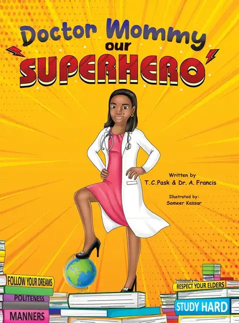 Doctor Mommy Our Superhero: Teaching Kids the Importance of Good Manners, Family Values, Education and Following Your Dreams - Hardcover